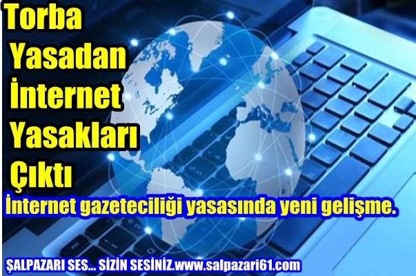 ''Torba yasadan internet yasakları çıktı''