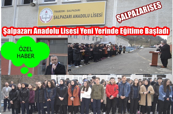 ''Şalpazarı Anadolu Lisesi Yeni Yerinde Eğitime Başladı''