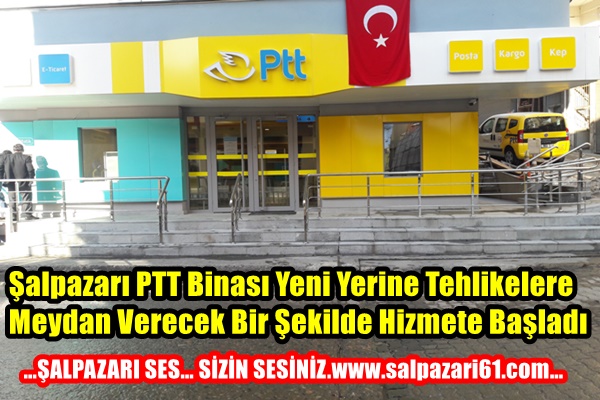 TRABZON;Şalpazarı Kireç mahallesi Cumhuriyet Caddesi üzerinde faaliyetini sürdüren Şalpazarı PTT Hizmet binası yeni yerinde hizmet vermeye başladı.