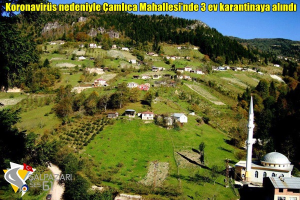 ''Koronavirüs nedeniyle Çamlıca Mahallesi’nde 3 ev karantinaya alındı''