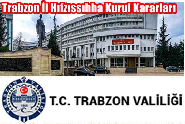 ”Trabzon İl Hıfzıssıhha Kurul Kararları”