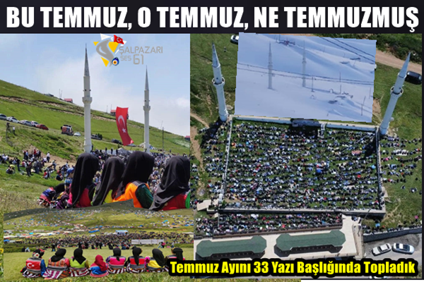 ''BU TEMMUZ, O TEMMUZ, NE TEMMUZMUŞ''