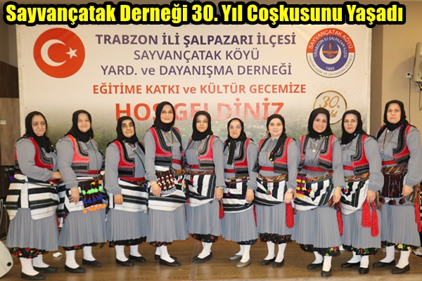 ”Sayvançatak Derneği 30. Yıl Coşkusunu Yaşadı”