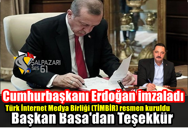 Cumhurbaşkanı Erdoğan imzaladı : Türk İnternet Medya Birliği (TİMBİR) resmen kuruldu