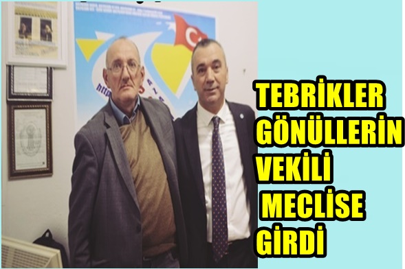 TEBRİKLER GÖNÜLLERİN VEKİLİ MECLİSE GİRDİ