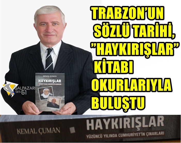 TRABZON’UN SÖZLÜ TARİHİ,”HAYKIRIŞLAR”  KİTABI OKURLARIYLA BULUŞTU