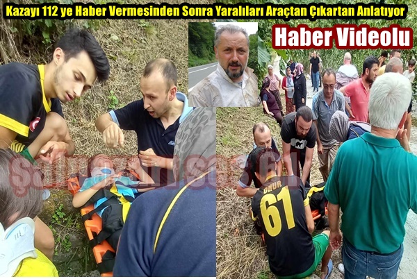 Kazayı 112 ye Haber Vermesinden Sonra Yaralıları Araçtan Çıkartan Anlatıyor-Haber Videolu