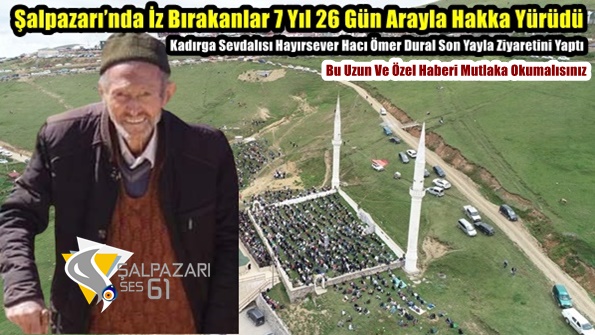 Şalpazarı’nda İz Bırakanlar 7 Yıl 26 Gün Arayla Hakka Yürüdü
