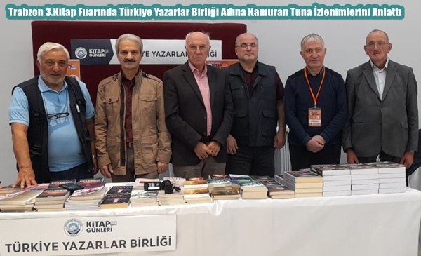 Trabzon 3.Kitap Fuarında Türkiye Yazarlar Birliği Adına Kamuran Tuna İzlenimlerini Anlattı