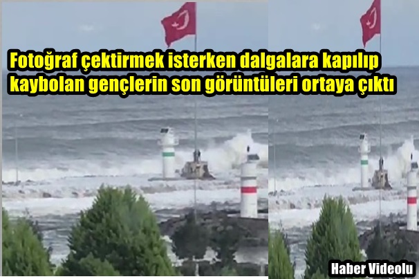 Fotoğraf çektirmek isterken dalgalara kapılıp kaybolan gençlerin son görüntüleri ortaya çıktı