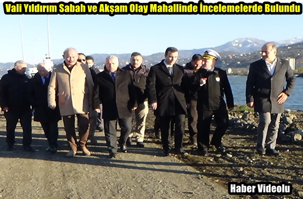 Vali Yıldırım Sabah ve Akşam Olay Mahallinde İncelemelerde Bulundu