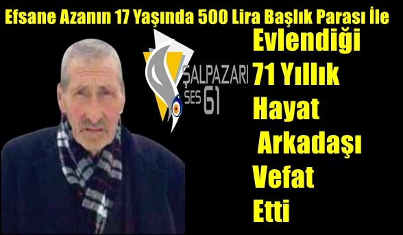 Efsane Azanın 17 Yaşında 500 Lira Başlık Parası İle Evlendiği 71 Yıllık Hayat Arkadaşı Vefat Etti