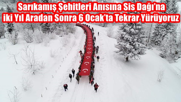 Sarıkamış Şehitleri Anısına Sis Dağı’na iki Yıl Aradan Sonra 6 Ocak’ta Tekrar Yürüyoruz