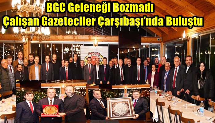 BGC Geleneği Bozmadı Çalışan Gazeteciler Çarşıbaşı’nda Buluştu