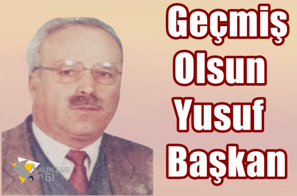Geçmiş Olsun Yusuf Başkan