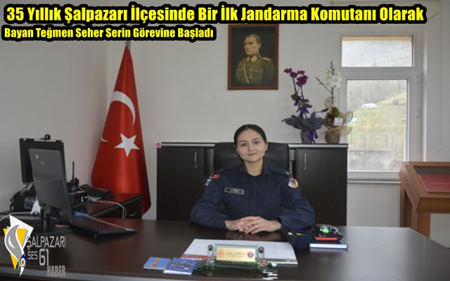 35 Yıllık Şalpazarı İlçesinde Bir İlk Jandarma Komutanı Olarak Bayan Teğmen Seher Serin Görevine Başladı
