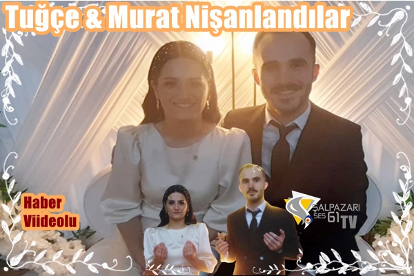 Tuğçe & Murat Nişanlandılar-Haber Videolu