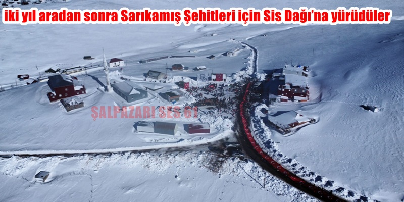 iki yıl aradan sonra Sarıkamış Şehitleri için Sis Dağı’na yürüdüler