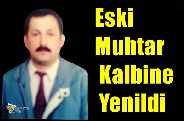 Eski Muhtar Kalbine Yenildi