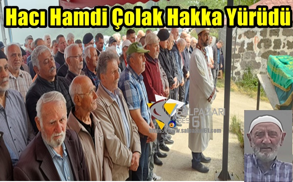 Hacı Hamdi Çolak Hakka Yürüdü