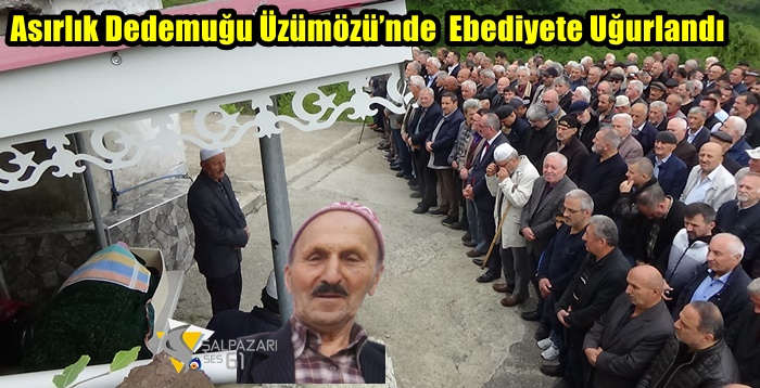 Asırlık Dedemuğu Üzümözü’nde  Ebediyete Uğurlandı