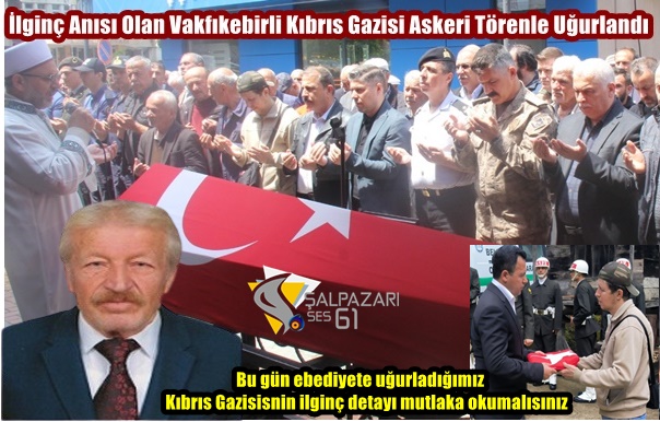 İlginç Anısı Olan Vakfıkebirli Kıbrıs Gazisi Askeri Törenle Uğurlandı