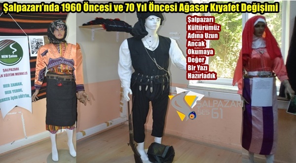 Şalpazarı’nda 1960 Öncesi ve 70 Yıl Öncesi Ağasar Kıyafet Değişim
