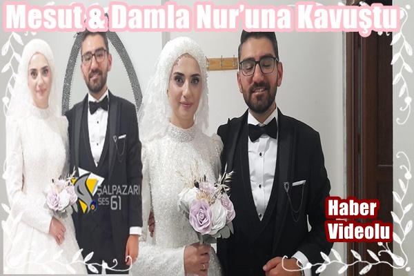 Mesut & Damla Nur’una Kavuştu