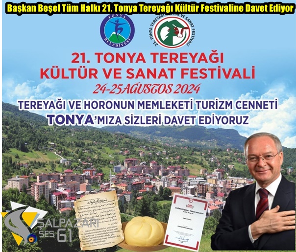 Başkan Beşel Tüm Halkı 21. Tonya Tereyağı  Kültür Festivaline Davet Ediyor