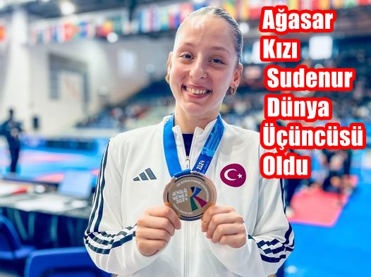Ağasar Kızı Sudenur Dünya Üçüncüsü Oldu