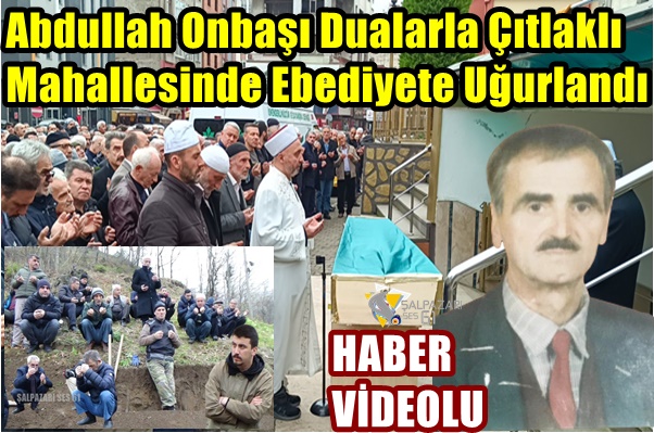 Abdullah Onbaşı Dualarla Çıtlaklı Mahallesinde Ebediyete Uğurlandı