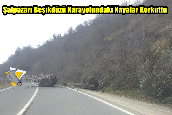 Şalpazarı Beşikdüzü Karayolundaki Kayalar Korkuttu
