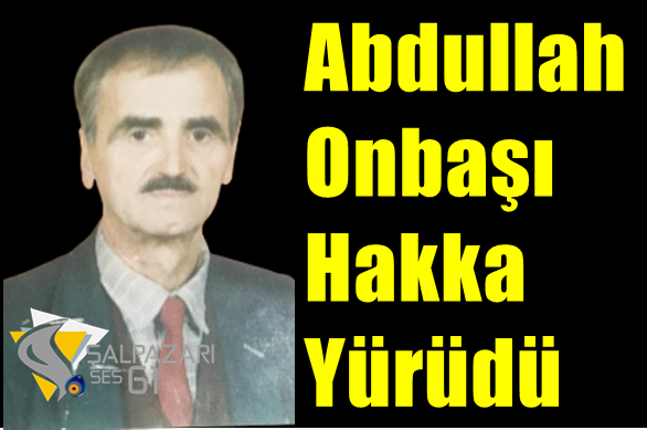 Abdullah Onbaşı Hakka Yürüdü