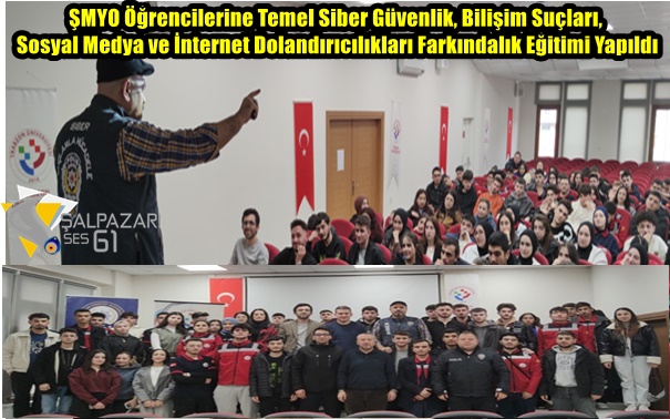 ŞMYO Öğrencilerine Temel Siber Güvenlik, Bilişim Suçları, Sosyal Medya ve İnternet Dolandırıcılıkları Farkındalık Eğitimi Yapıldı