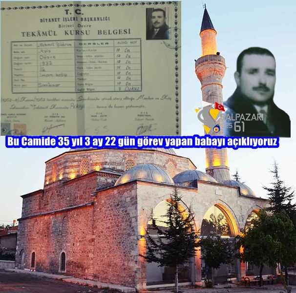 Bu Camide 35 yıl 3 ay 22 gün görev yapan babayı açıklıyoruz