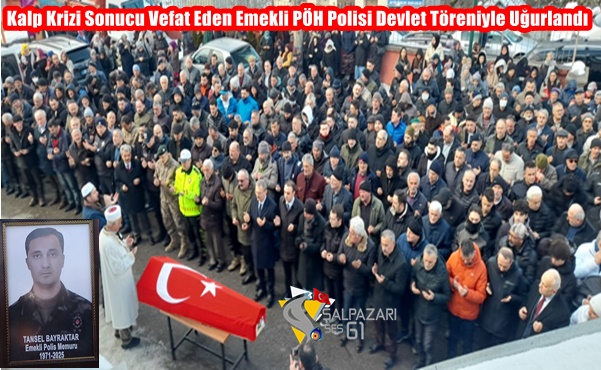 Kalp Krizi Sonucu Vefat Eden Emekli PÖH Polisi Devlet Töreniyle Uğurlandı