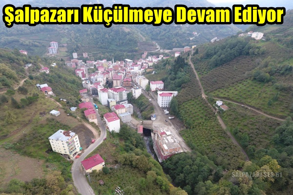 Şalpazarı Küçülmeye Devam Ediyor
