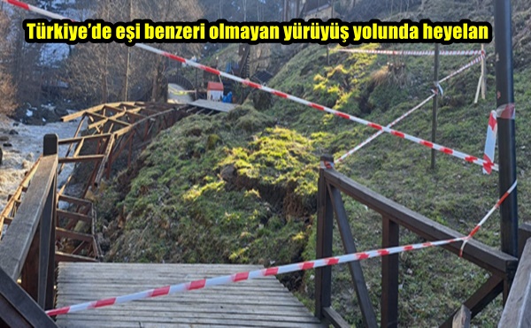 Türkiye’de eşi benzeri olmayan yürüyüş yolunda heyelan