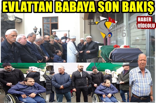 Evlattan Babaya Son Bakış