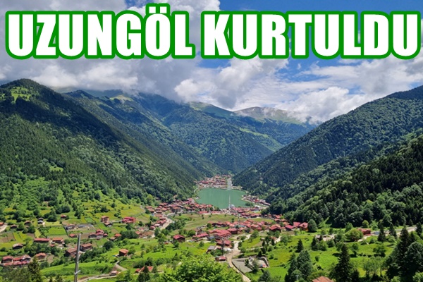 UZUNGÖL KURTULDU