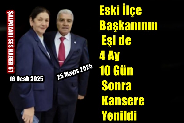 Eski İlçe Başkanının Eşi de 4 Ay 10 Gün Sonra Kansere Yenildi