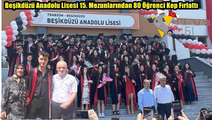 Beşikdüzü Anadolu Lisesi 15. Mezunlarından 80 Öğrenci Kep Fırlattı