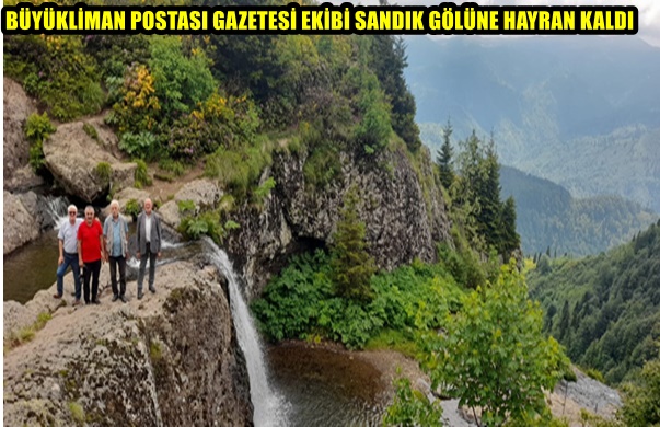 BÜYÜKLİMAN POSTASI GAZETESİ EKİBİ SANDIK GÖLÜNE HAYRAN KALDI