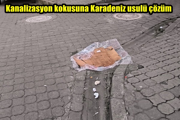 Kanalizasyon kokusuna Karadeniz usulü çözüm