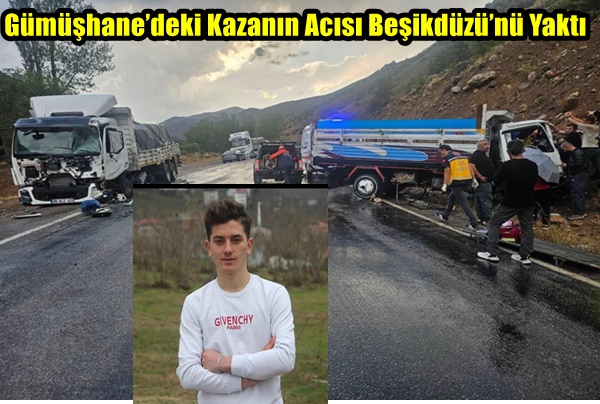 Gümüşhane’deki Kazanın Acısı Beşikdüzü’nü Yaktı