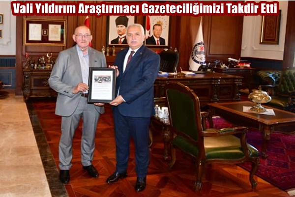Vali Yıldırım Araştırmacı Gazeteciliğimizi Takdir Etti