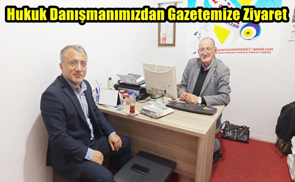 Hukuk Danışmanımızdan Gazetemize Ziyaret