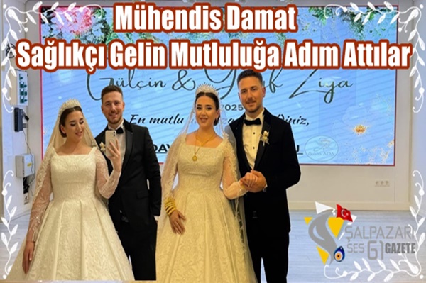 Mühendis Damat, Sağlıkçı Gelin Mutluluğa Adım Attılar