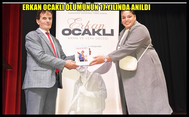 ERKAN OCAKLI ÖLÜMÜNÜN 17.YILINDA ANILDI