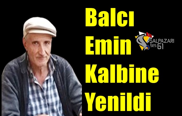 Balcı Emin Kalbine Yenildi